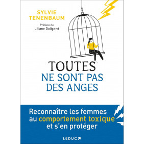 Toutes ne sont pas des anges ! - Reconnaître les femmes au comportement toxique et s’en protéger - Grand Format