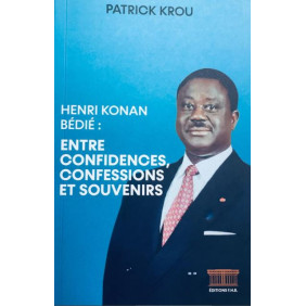 Henri Konan BEDIE entre confidence, confessions et souvenirs