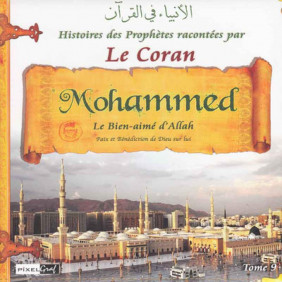 Histoires des prophètes racontées par le coran tome 09 - Mohammed le sceau des prophetes