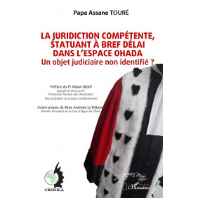 La juridiction compétente, statuant à bref délai dans l'espace OHADA - Un objet judiciaire non identifié ? - Grand Format