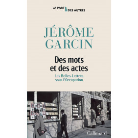 Des mots et des actes - Les Belles-Lettres sous l'Occupation - Grand Format