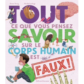 Tout ce que vous pensez savoir sur le corps humain est faux ! - Album