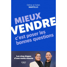 Mieux vendre, c'est poser les bonnes questions - Les cinq étapes d'une vente réussie - Grand Format
