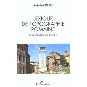 Topographie de Rome. - Tome 2, Lexique de topographie romaine
