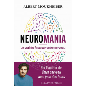 Neuromania - Le vrai du faux sur votre cerveau - Grand Format