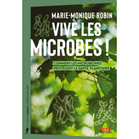 Vive les microbes ! - Comment les microbiomes protègent la santé planétaire - Grand Format