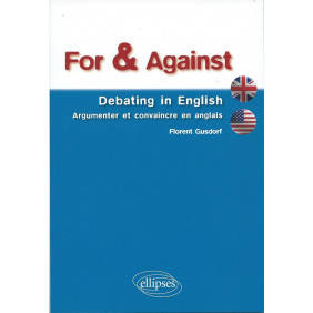 For & Against - Debating in English - Argumenter et convaincre en anglais