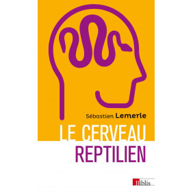 Le cerveau reptilien - Sur la popularité d'une erreur scientifique - Poche