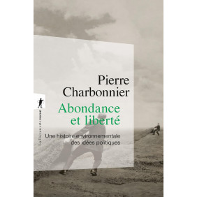 Abondance et liberté - Une histoire environnementale des idées politiques - Poche