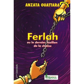 Ferlah ou le dernier maillon de la chaine - ANZATA OUATTARA