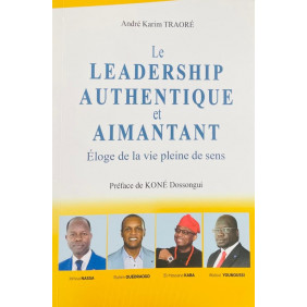 Le leadership authentique et aimantant - Eloge de la vie pleine de sens