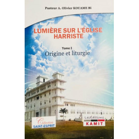 Lumière sur l'Eglise harriste Tome1
