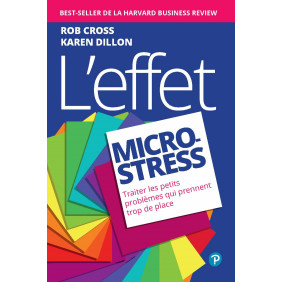 L'Effet micro-stress: Traiter les petits problèmes qui prennent trop de place