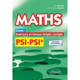 Maths PSI/PSI*. Cours, exercices et travaux dirigés corrigés
