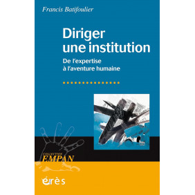 Diriger une institution. De l'expertise à l'aventure humaine