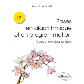 Bases en algorithmique et en programmation. Cours et exercices corrigés
