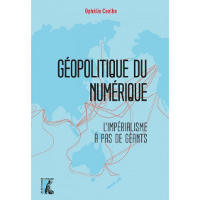 Géopolitique du numérique. L'impérialisme à pas de géants