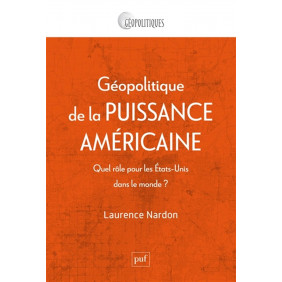 Géopolitique de la puissance américaine. Quel rôle pour les Etats-Unis dans le monde ?