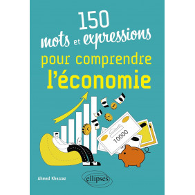 150 mots et expressions pour comprendre l'économie