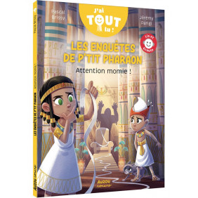 Les enquêtes de P'tit Pharaon Attention momie ! - De 6 à 8 ans