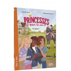 Princesses pour la vie Au galop ! - De 9 à 12 ans