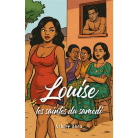 Louise et les saintes du samedi
