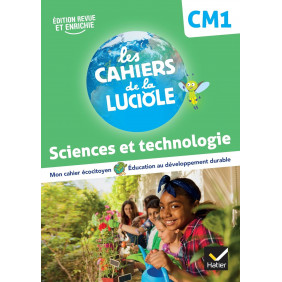 Sciences et technologie CM1 les cahiers de la Luciole - Grand Format Edition 2022