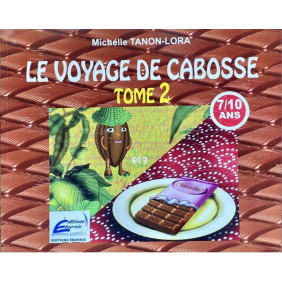 Le voyage de cabosse. Tome 2 - De 7 à 10 ans