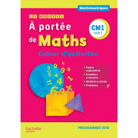 Mathématiques CM1 cycle 3 Le Nouvel A portée de maths. Cahier d'activités Edition 2019