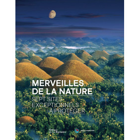 Merveilles de la nature. Sept sites exceptionnels à préserver