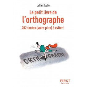 Le petit livre de l'orthographe. 202 fautes voire plus à éviter !