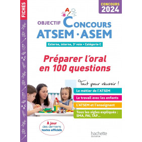 Objectif Concours ATSEM-ASEM 2024 - Préparer l'oral en 100 questions