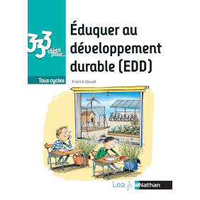 333 idées pour éduquer au développement durable (EDD). Tous cycles