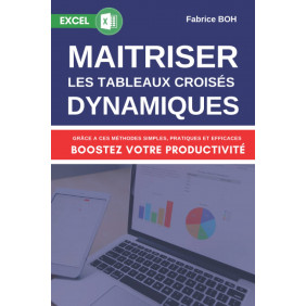 Maîtriser les tableaux croisés dynamiques : Boostez votre productivité avec Microsoft Excel