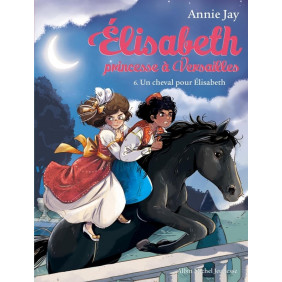 Elisabeth, princesse à Versailles Tome 6 - Dès 8 ans