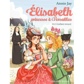 Elisabeth, princesse à Versailles Tome 14 L'Enfant trouvé