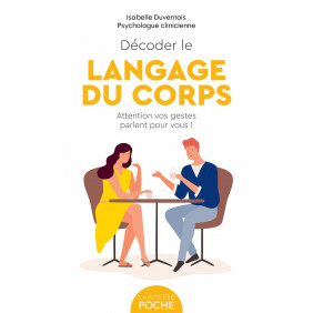 Décoder le langage du corps. Attention vos gestes parlent pour vous !