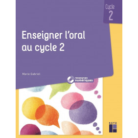Enseigner l'oral au cycle 2