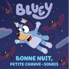 Bluey Bonne nuit, petite chauve - souris