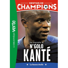 Destins de champions Tome 22 Une biographie de N'Golo Kanté