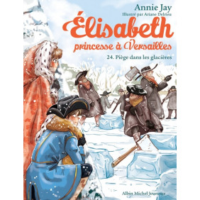 Elisabeth, princesse à Versailles Tome 24 Piège dans les glacières