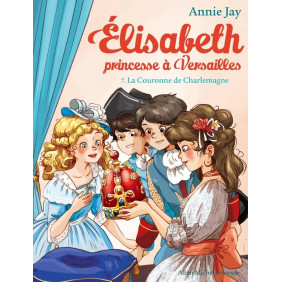 Elisabeth, princesse à Versailles Tome 7 La Couronne de Charlemagne