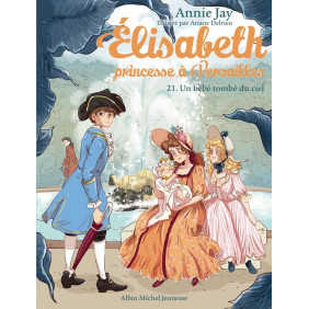 Elisabeth, princesse à Versailles Tome 21 Un bébé tombe du ciel