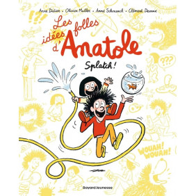 Les idées folles d'Anatole Tome 1 Splatch !