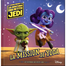 Star Wars. Les aventures des petits Jedi La mission de Yoda