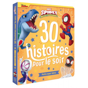 30 histoires pour le soir Spidey et ses amis extraordinaires.