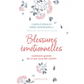 Blessures émotionnelles : Comment grandir de ce qui nous fait souffrir
