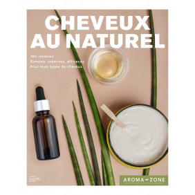 Cheveux au naturel : 100 recettes de soins et de colorations