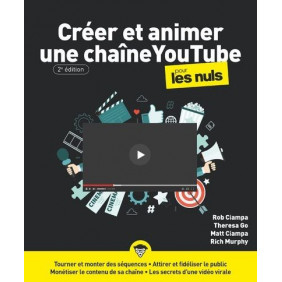 Pour Les Nuls - : Créer et animer une chaîne YouTube Pour les Nuls 2e
