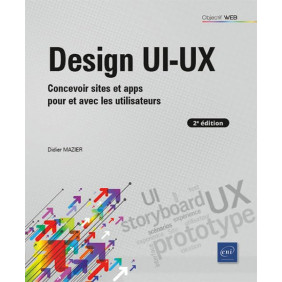 Design UI-UX - Concevoir sites et apps pour et avec les utilisateurs 2e édition